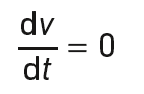 \frac{dv}{dt}= 0