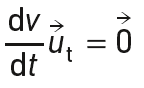 \frac{dv}{dt}\overrightarrow{u_t}= \overrightarrow{0}