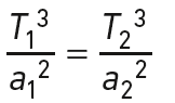 \frac{{T_1}^{3}}{{a_1}^{2}} = \frac{{T_2}^{3}}{{a_2}^{2}}