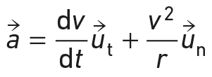 \overrightarrow{a} = \frac{dv}{dt}\overrightarrow{u_t} + \frac{v^2}{r}\overrightarrow{u_n}