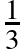 \frac{1}{3}