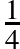 \frac{1}{4}