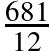\frac{681}{12}