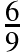 \frac{6}{9}