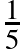 \frac{1}{5}